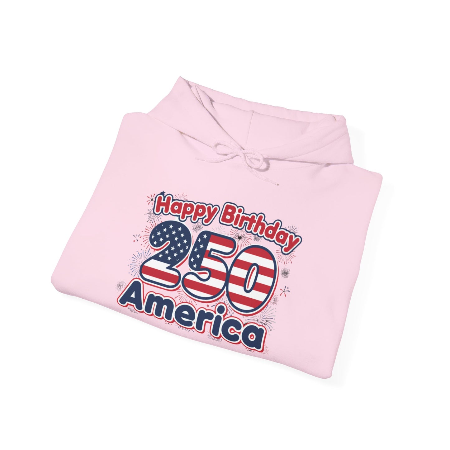 250th Birthday Hoodie - "Happy Birthday 250 America"