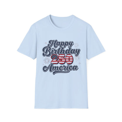Happy Birthday America T-Shirt — Patriotic 250th Anniversary