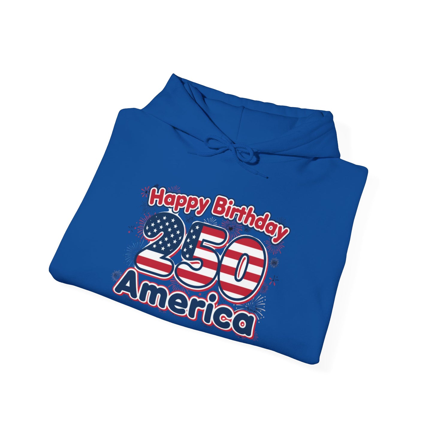 250th Birthday Hoodie - "Happy Birthday 250 America"