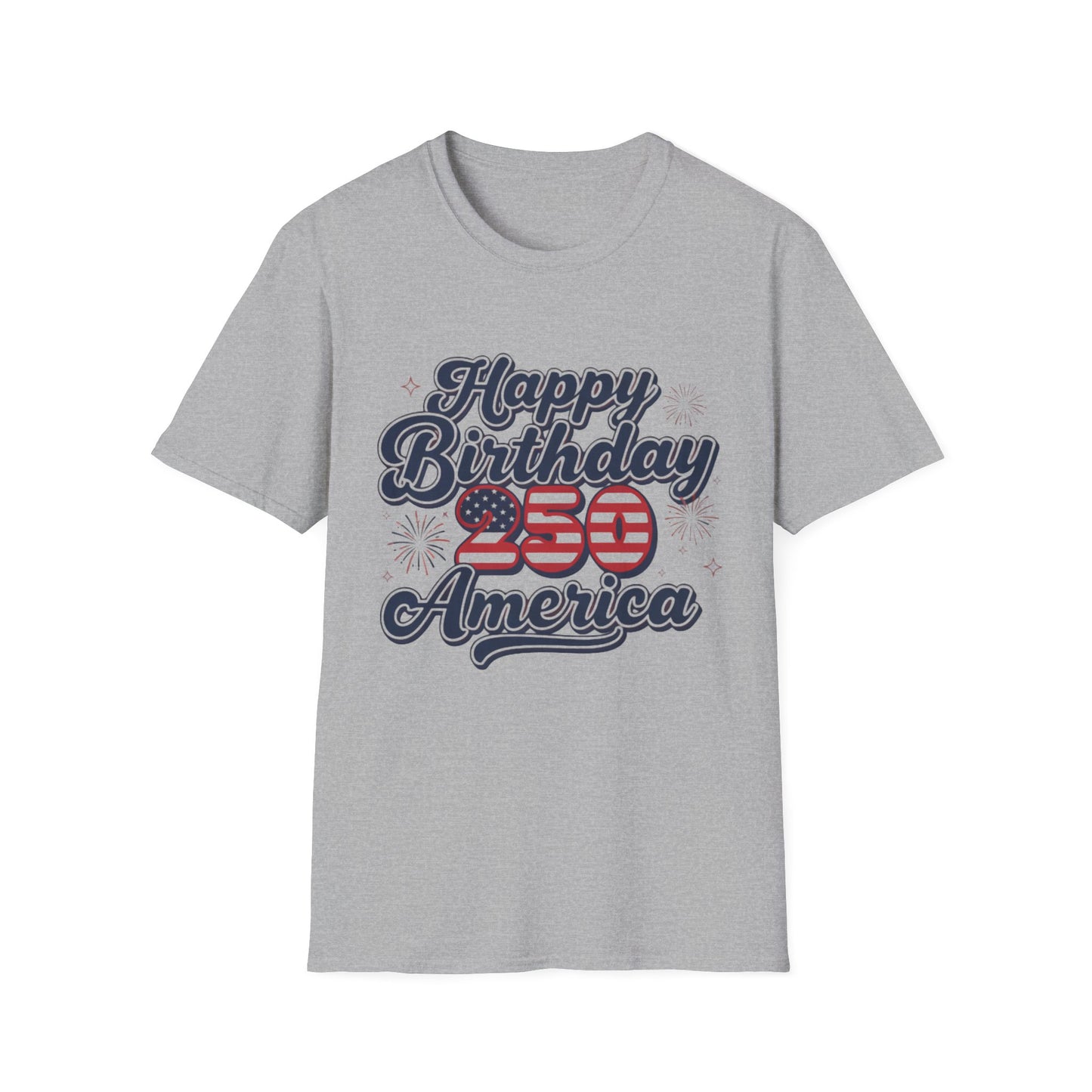 Happy Birthday America T-Shirt — Patriotic 250th Anniversary