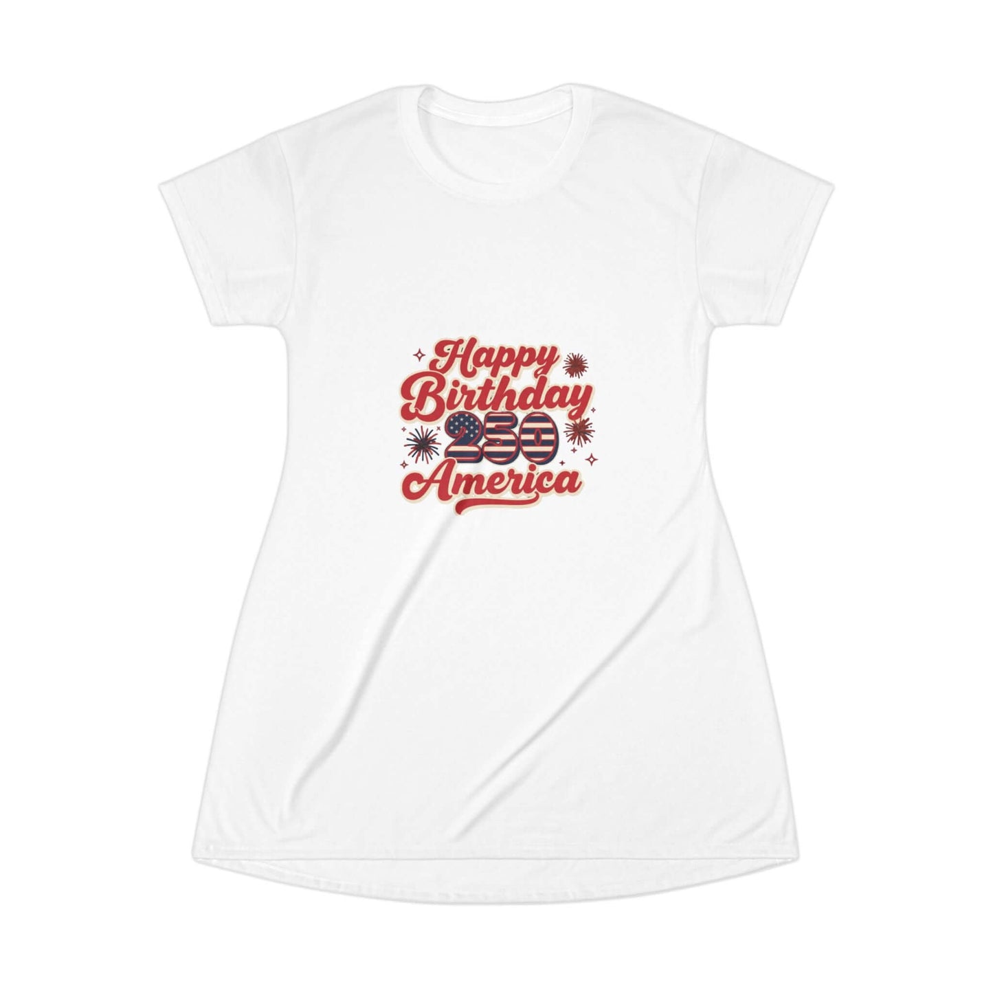 Patriotic T-Shirt Dress - 250th Happy Birthday America design on a white dress for summer celebrations.