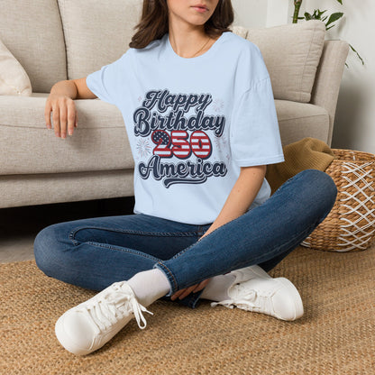Happy Birthday America T-Shirt — Patriotic 250th Anniversary
