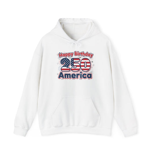 250th birthday hoodie featuring bold "Happy Birthday 250 America" design with stars and stripes on a white background.
