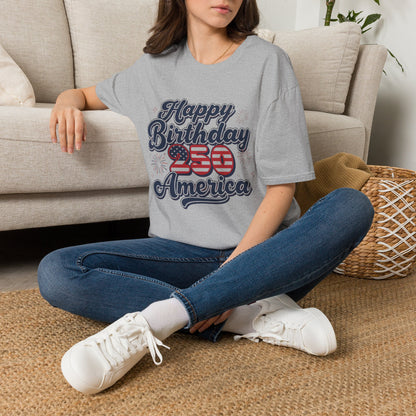 Happy Birthday America T-Shirt — Patriotic 250th Anniversary